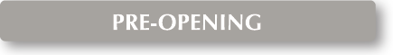 PRE-OPENING
